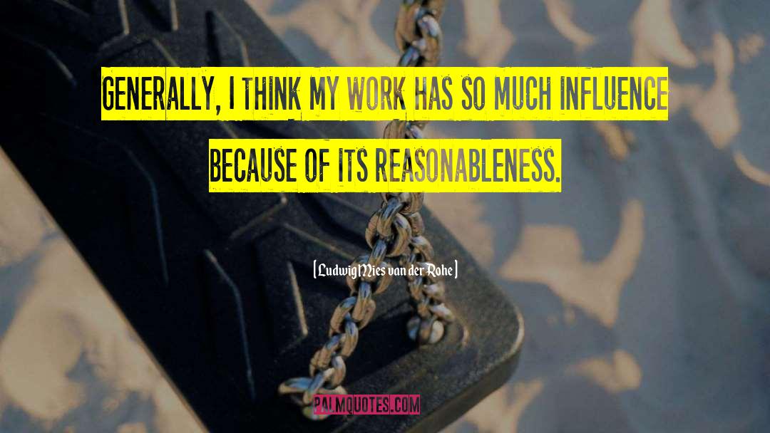 Reasonableness quotes by Ludwig Mies Van Der Rohe