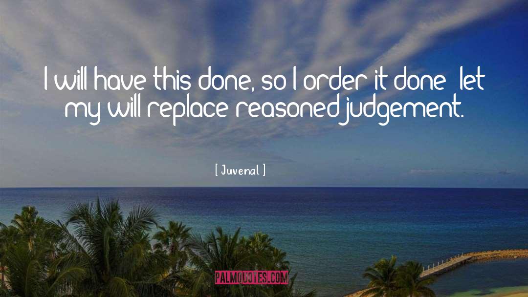 Reasoned Judgement quotes by Juvenal