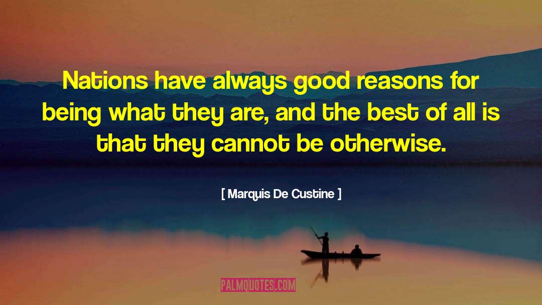 Reasons For Being quotes by Marquis De Custine