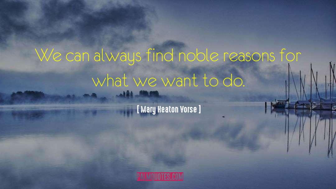 Reasons For quotes by Mary Heaton Vorse