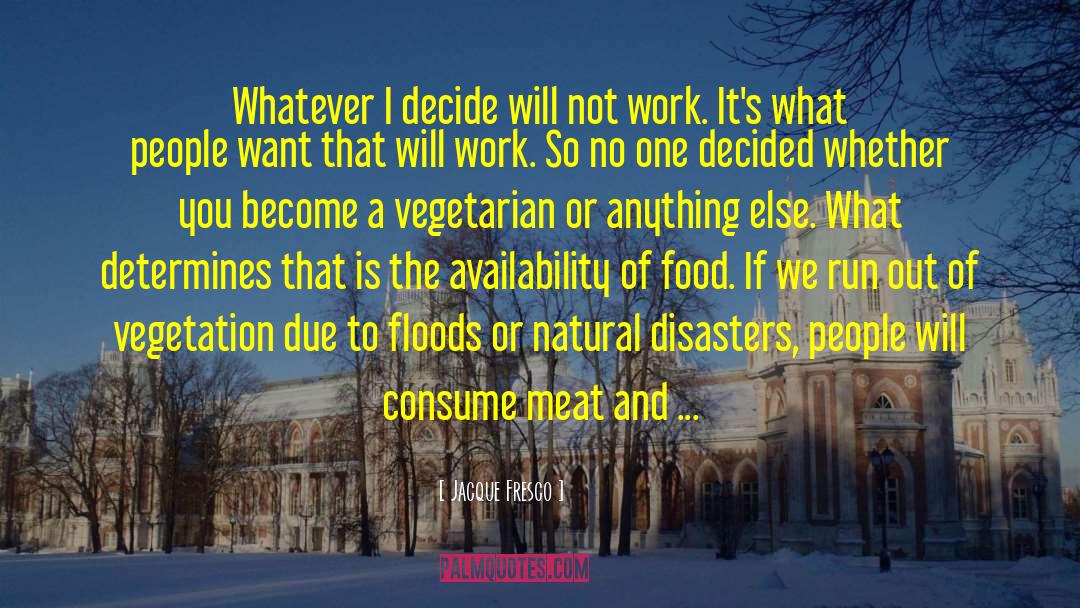 Reasons To Be A Vegetarian quotes by Jacque Fresco