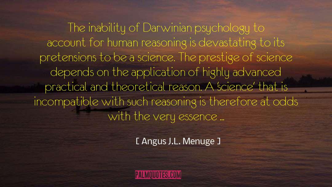 Reasons To Reason quotes by Angus J.L. Menuge