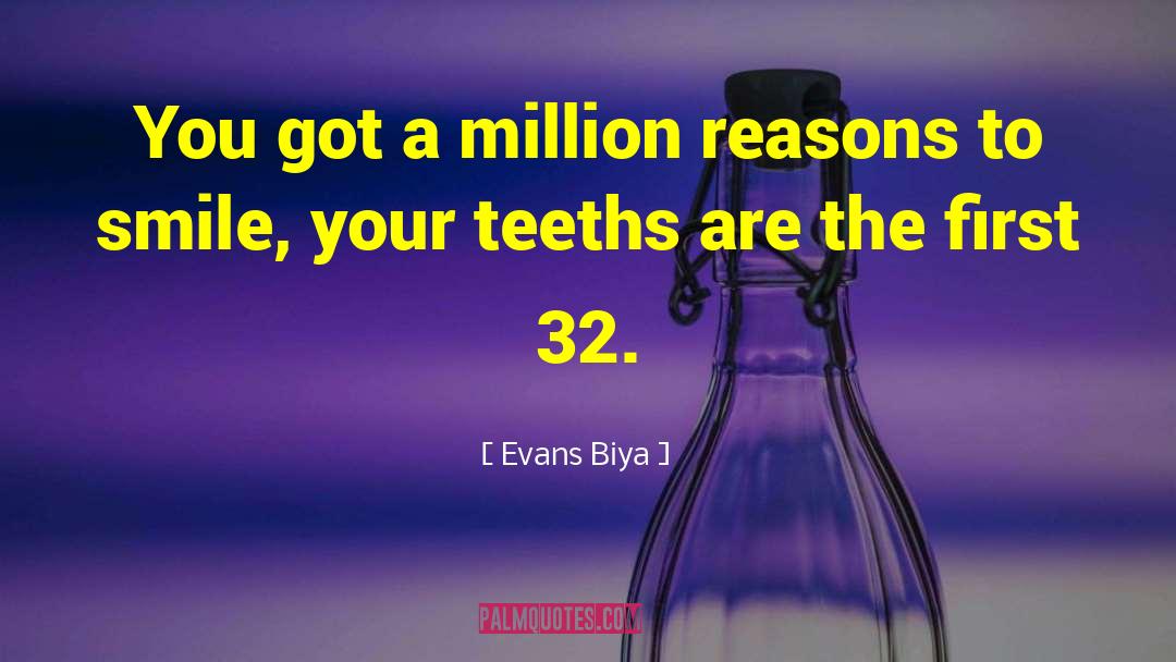Reasons To Smile quotes by Evans Biya