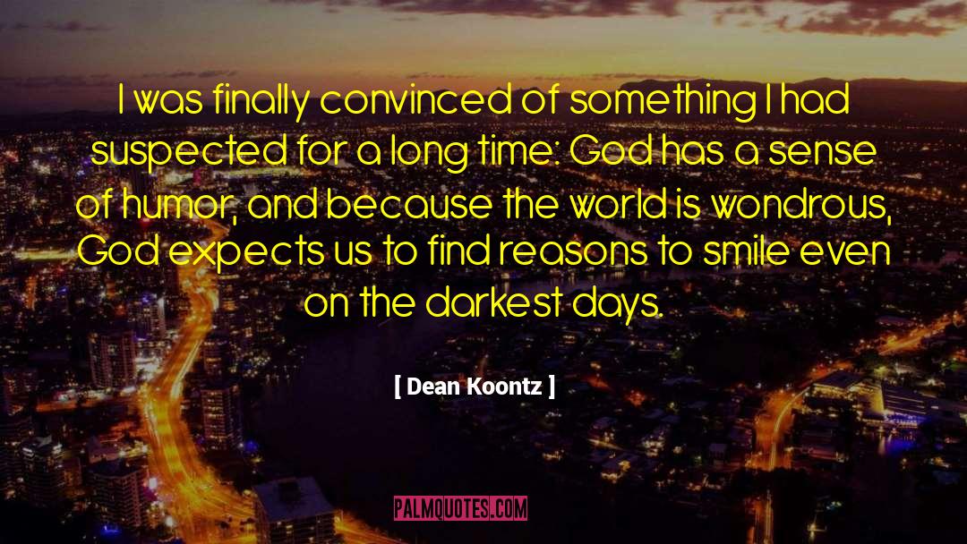 Reasons To Smile quotes by Dean Koontz