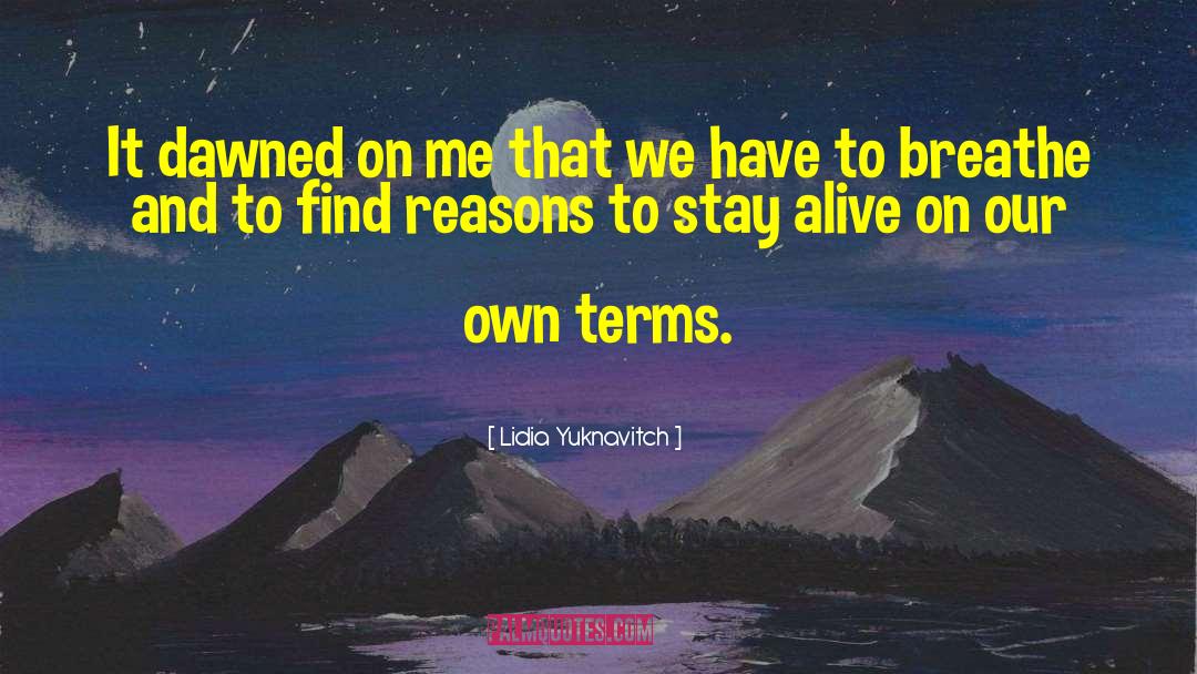 Reasons To Stay Alive quotes by Lidia Yuknavitch