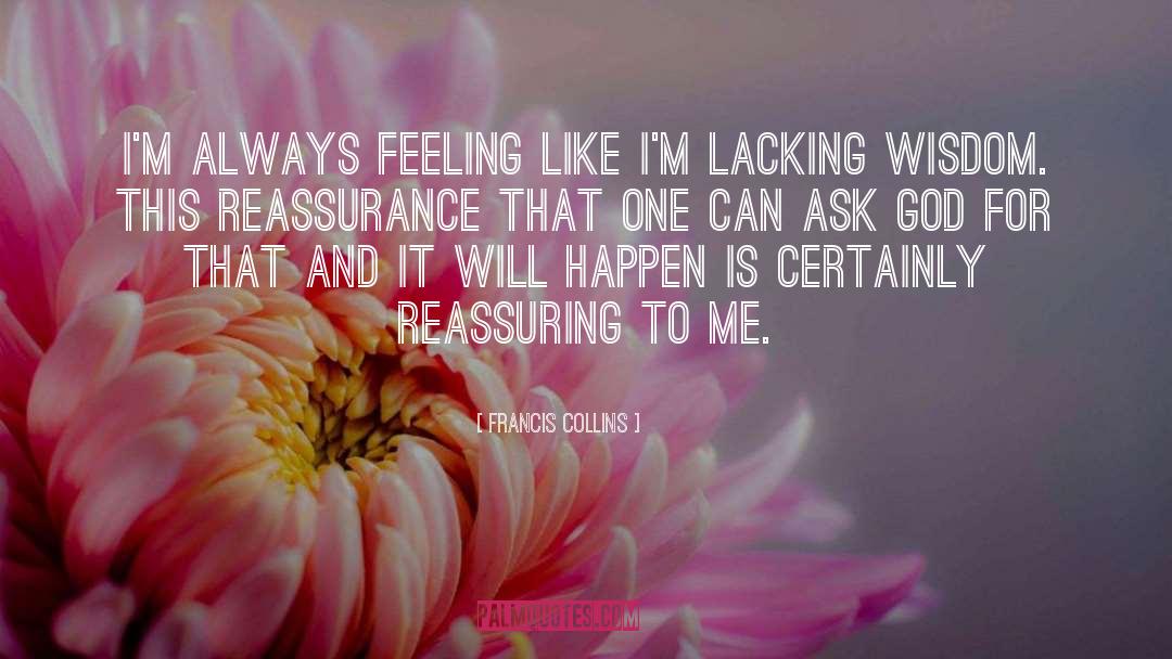 Reassurance quotes by Francis Collins