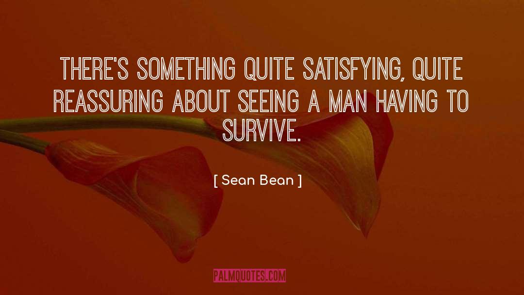 Reassuring quotes by Sean Bean