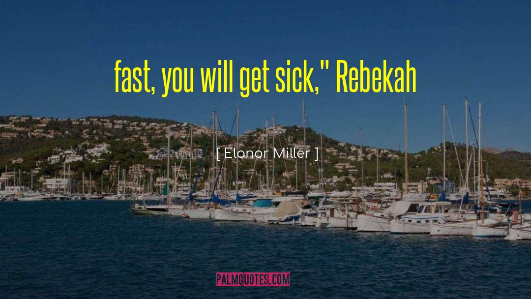 Rebekah quotes by Elanor Miller