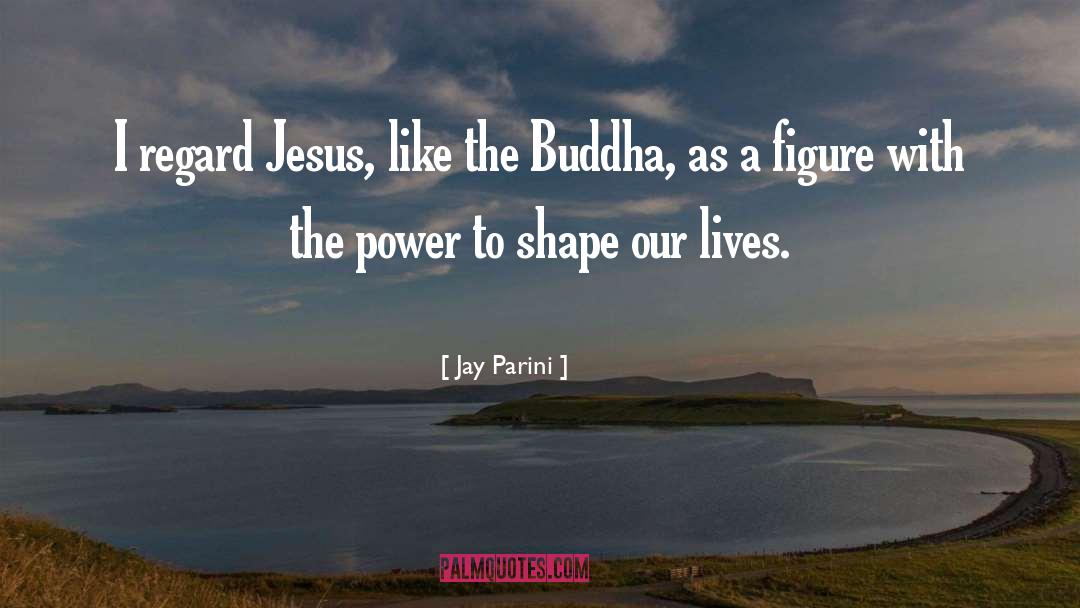 Rebel Buddha quotes by Jay Parini