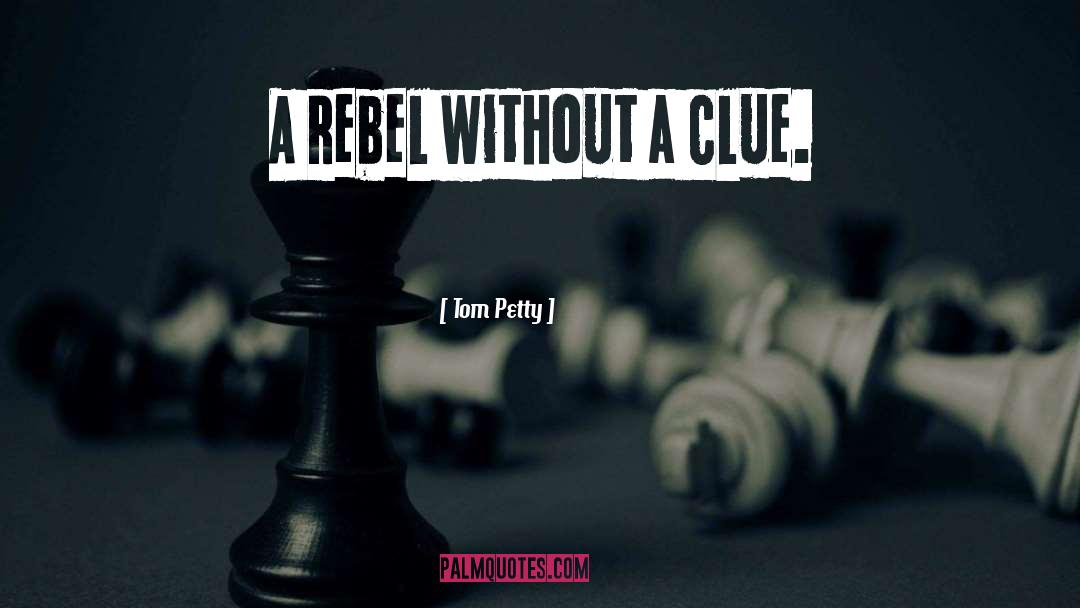 Rebel quotes by Tom Petty