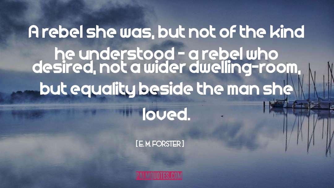 Rebel quotes by E. M. Forster