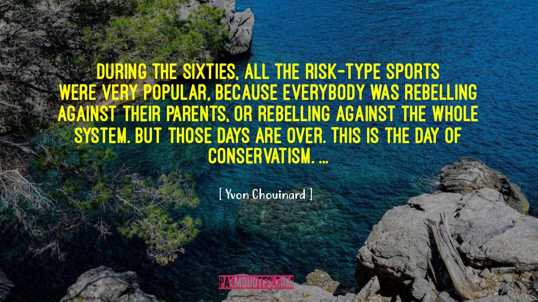 Rebelling quotes by Yvon Chouinard