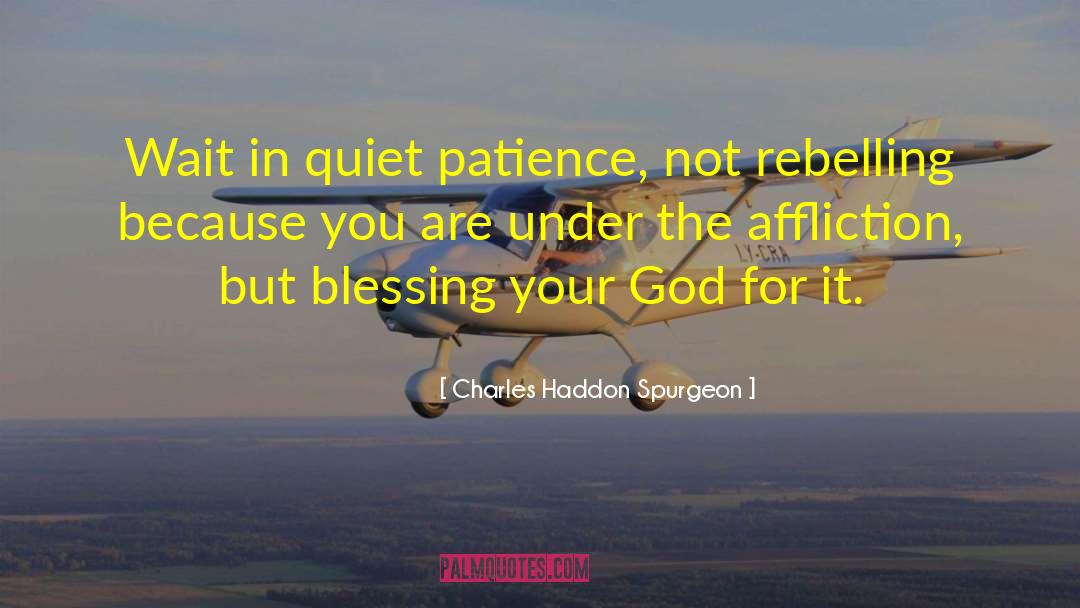 Rebelling quotes by Charles Haddon Spurgeon