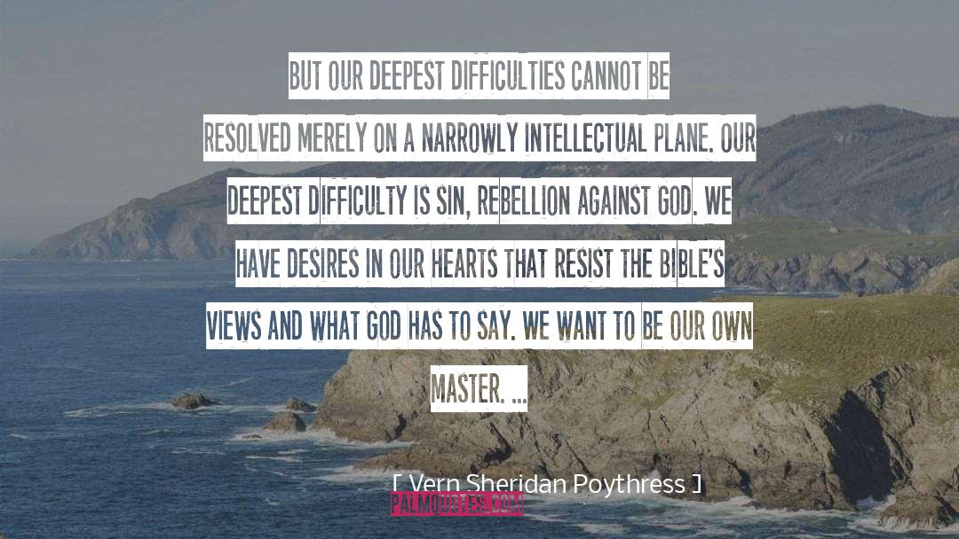 Rebellion Against God quotes by Vern Sheridan Poythress