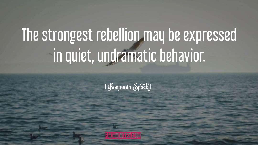 Rebellion quotes by Benjamin Spock