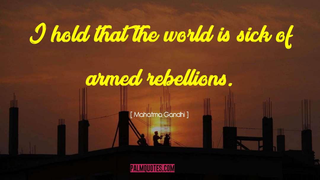 Rebellions quotes by Mahatma Gandhi