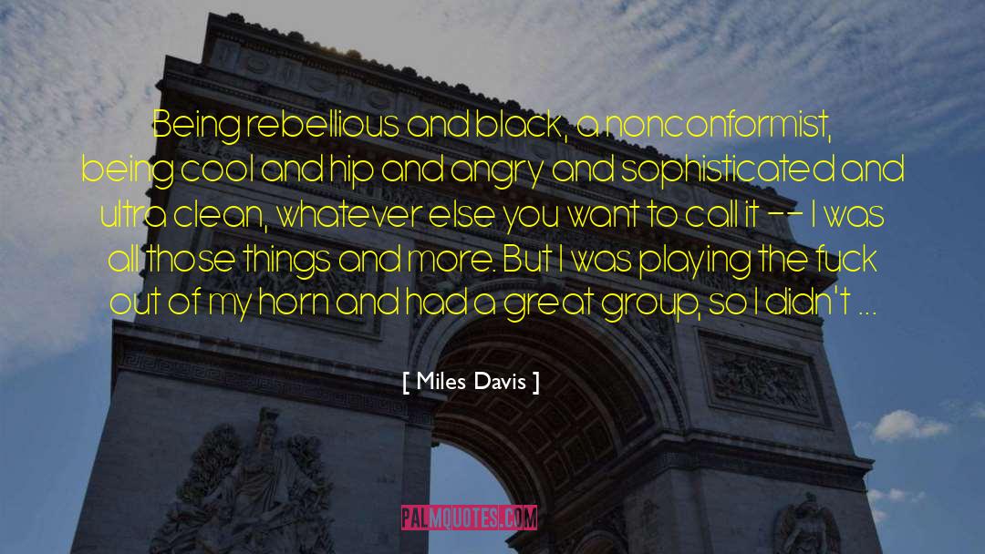 Rebellious quotes by Miles Davis