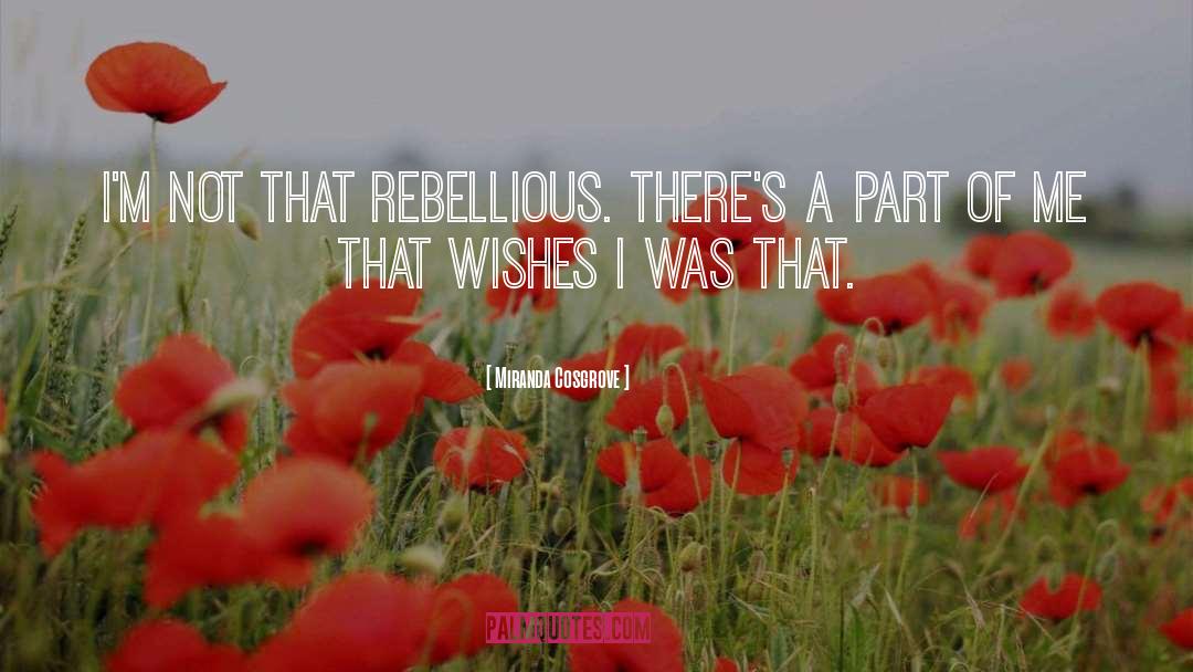 Rebellious quotes by Miranda Cosgrove