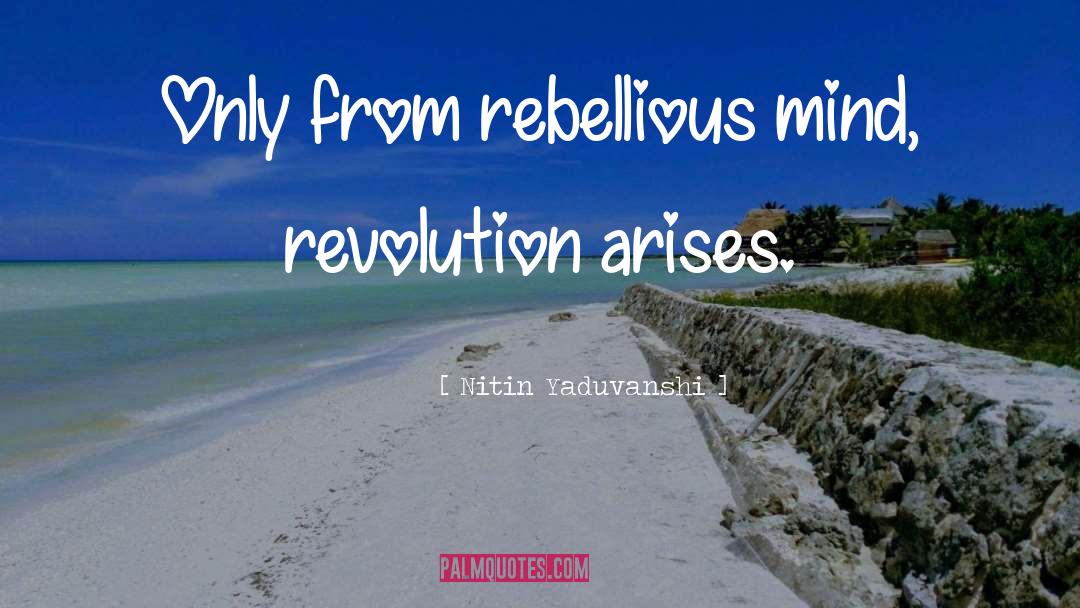 Rebellious quotes by Nitin Yaduvanshi