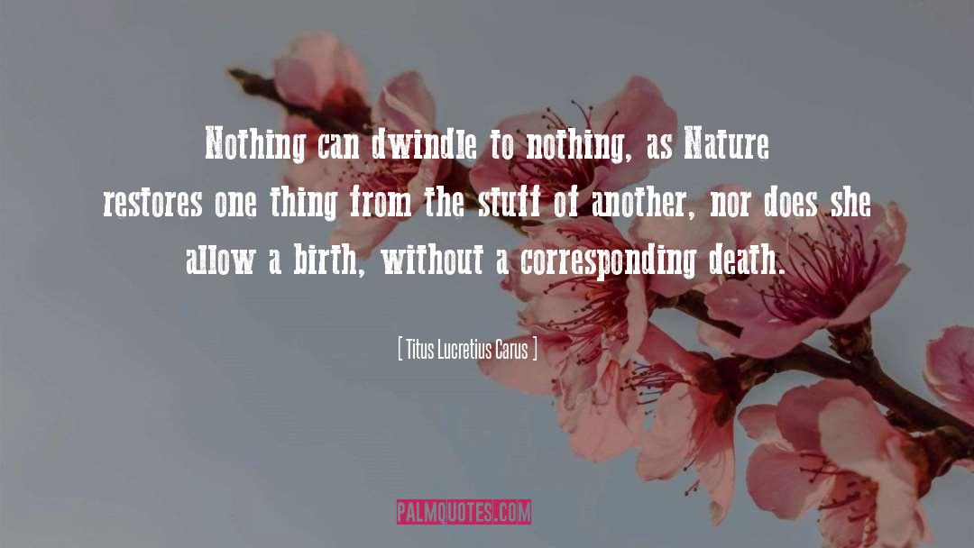 Rebirth quotes by Titus Lucretius Carus