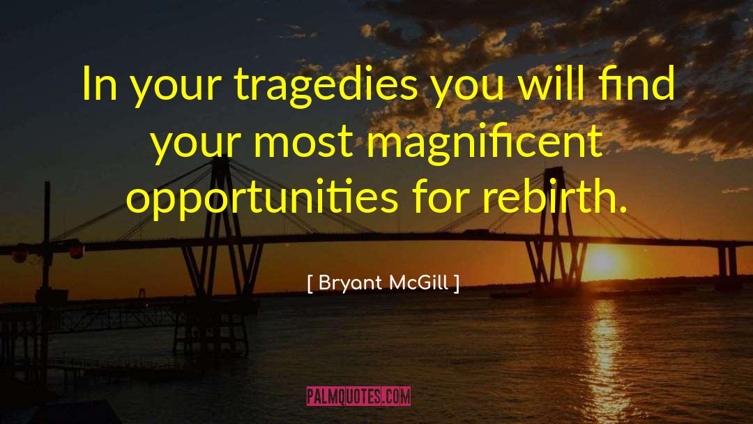 Rebirthing quotes by Bryant McGill