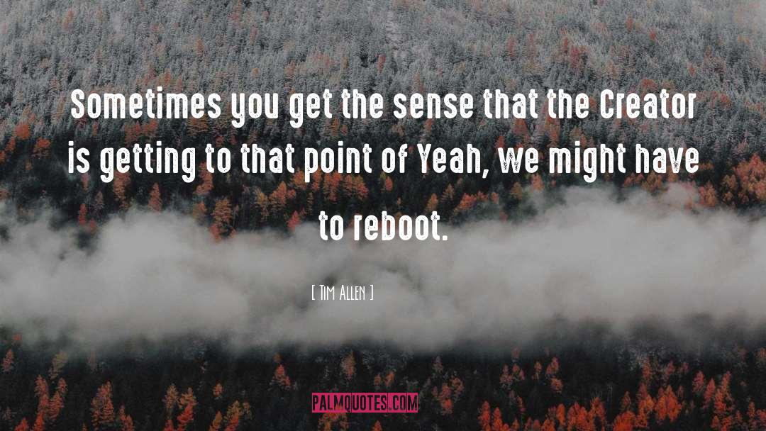 Reboot quotes by Tim Allen