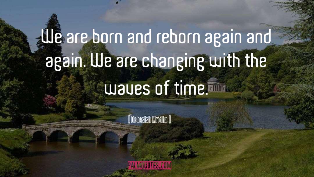 Reborn quotes by Debasish Mridha