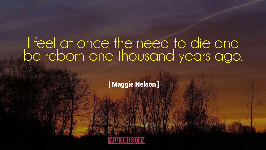 Reborn quotes by Maggie Nelson
