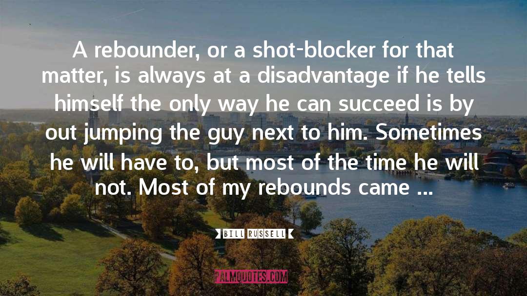 Rebounds quotes by Bill Russell