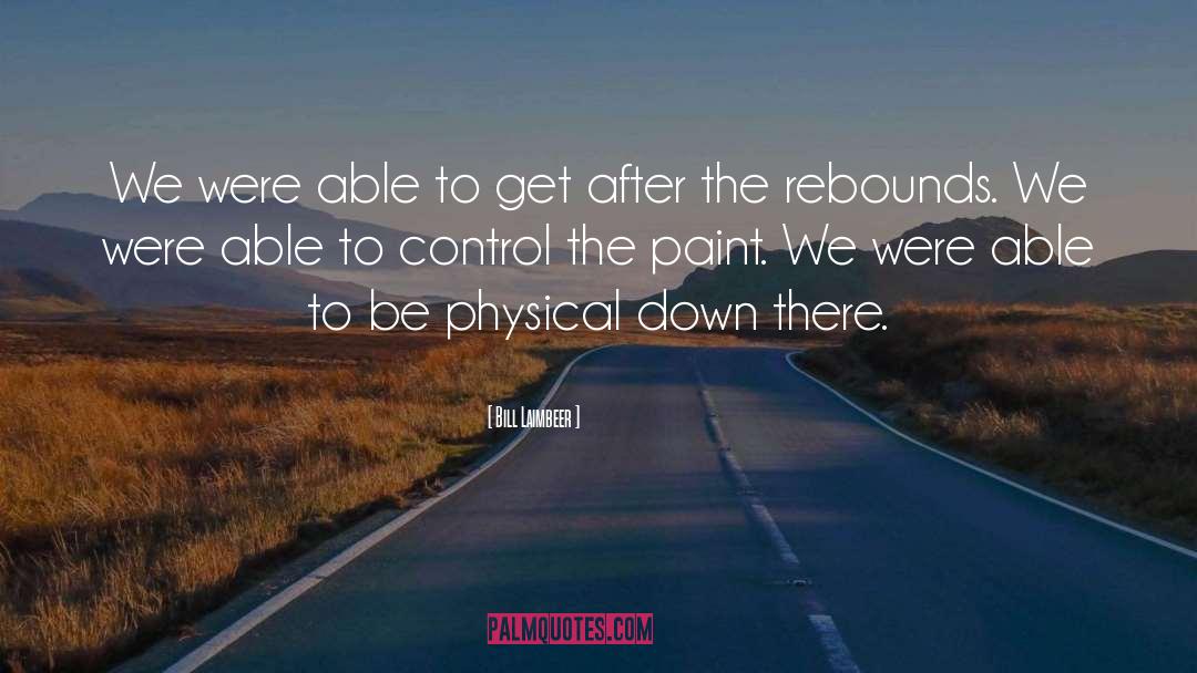 Rebounds quotes by Bill Laimbeer