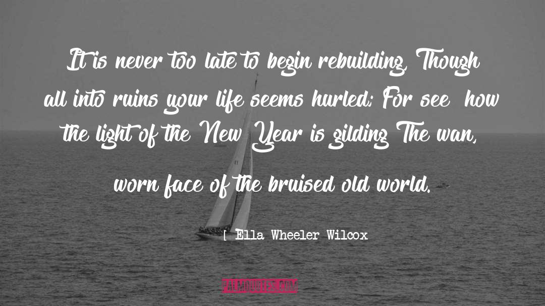 Rebuilding quotes by Ella Wheeler Wilcox