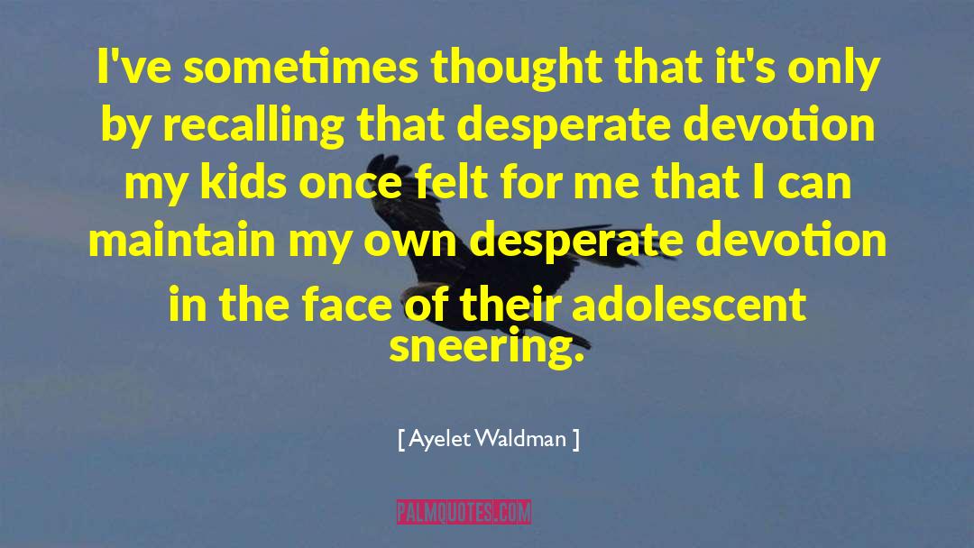 Recalling quotes by Ayelet Waldman