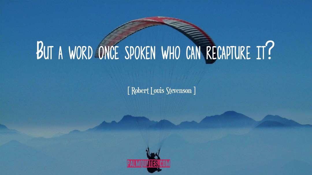 Recapture quotes by Robert Louis Stevenson