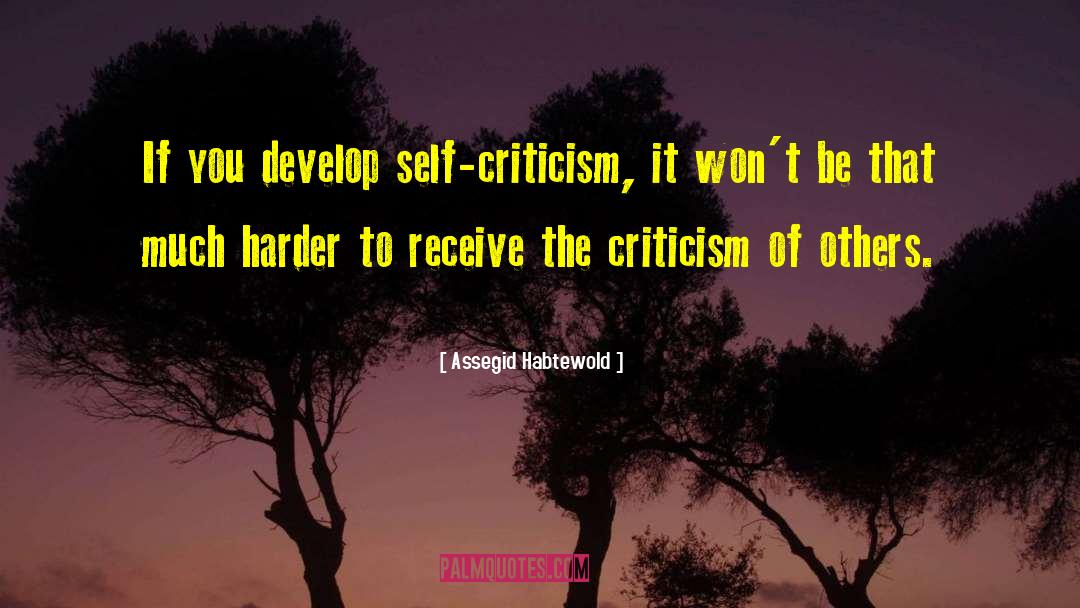 Receiving Criticism From Others quotes by Assegid Habtewold