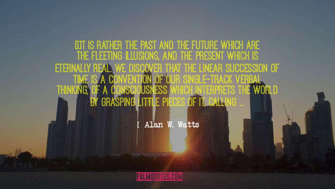 Recent Events quotes by Alan W. Watts