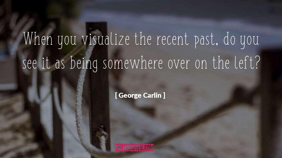 Recent Past quotes by George Carlin