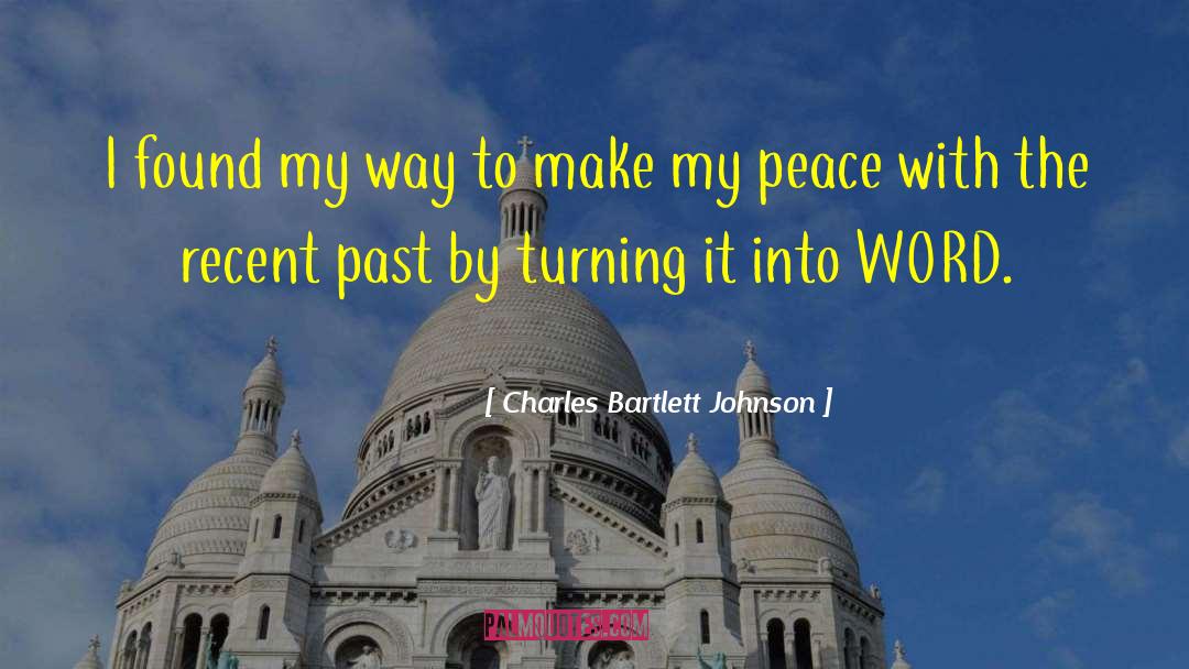 Recent Past quotes by Charles Bartlett Johnson