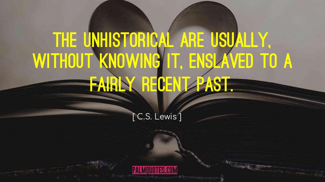 Recent Past quotes by C.S. Lewis
