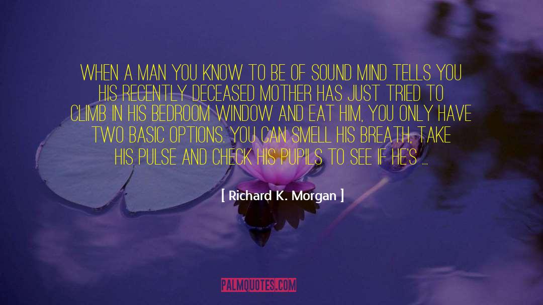 Recently Deceased quotes by Richard K. Morgan