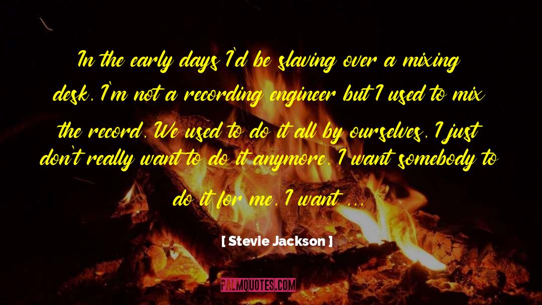 Receptionists Desks quotes by Stevie Jackson