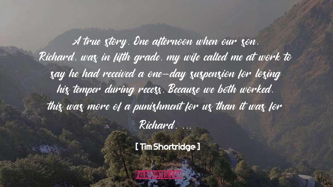 Recess quotes by Tim Shortridge