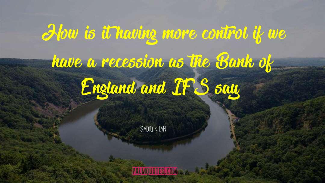 Recessions quotes by Sadiq Khan