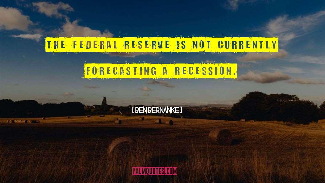 Recessions quotes by Ben Bernanke