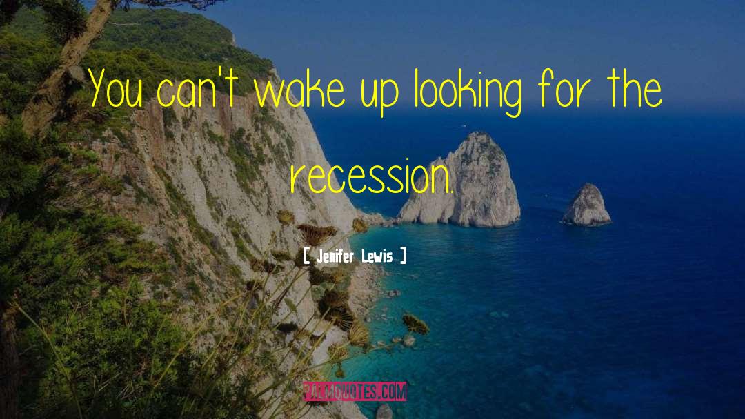 Recessions quotes by Jenifer Lewis