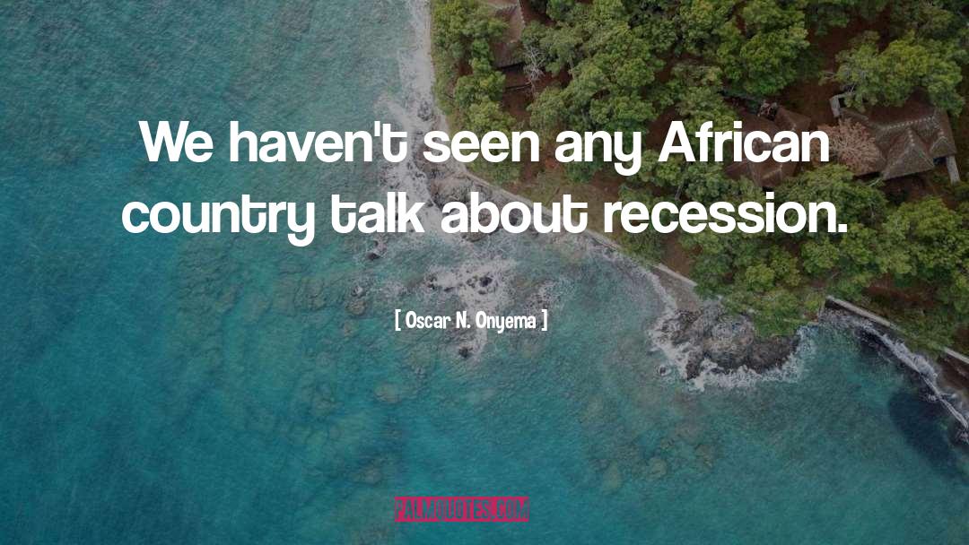 Recessions quotes by Oscar N. Onyema