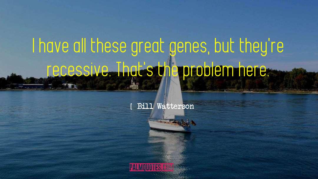 Recessive quotes by Bill Watterson