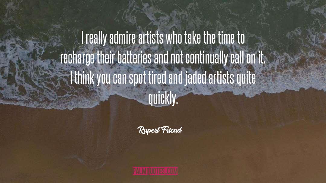 Recharging My Batteries quotes by Rupert Friend