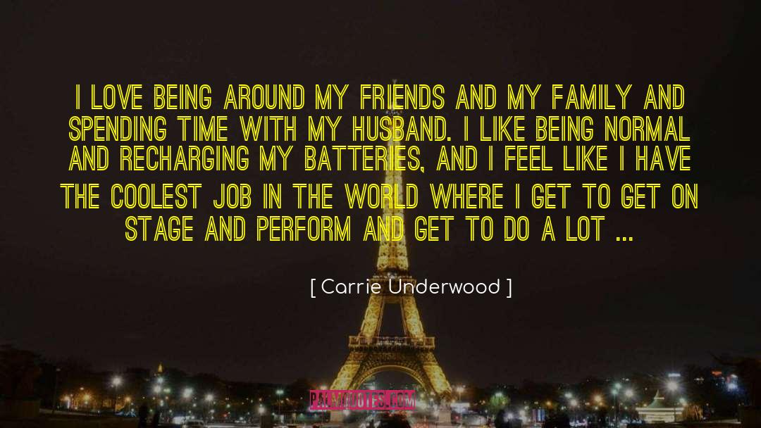 Recharging My Batteries quotes by Carrie Underwood