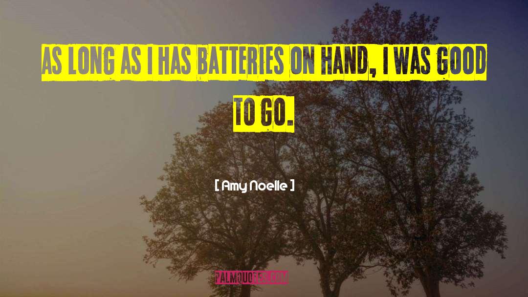 Recharging My Batteries quotes by Amy Noelle
