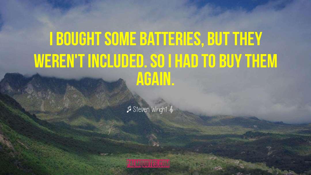 Recharging My Batteries quotes by Steven Wright